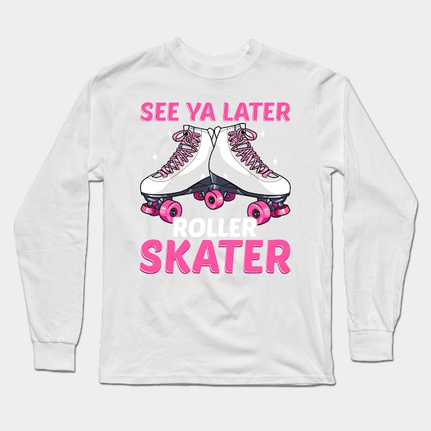 Retro Roller Skater Funny Quotes Humor Gifts Long Sleeve T-Shirt by E